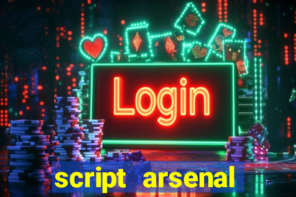 script arsenal pastebin aimbot